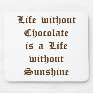 Livet utan choklad är en dag utan solsken musmatta