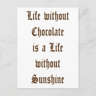 Livet utan choklad är en dag utan solsken vykort