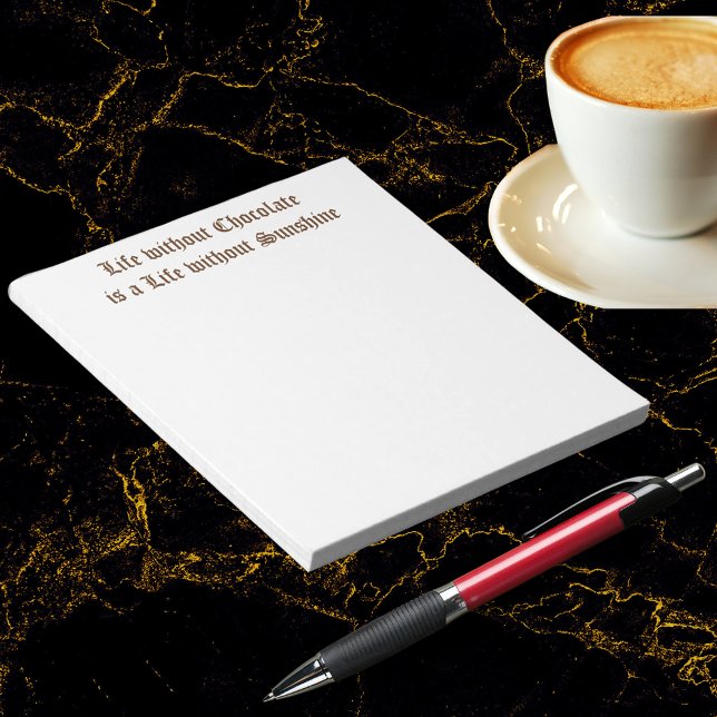 Livet utan choklad är ett liv utan solsken anteckningsblock (Life without Chocolate is a Life without Sunshine Notepad)