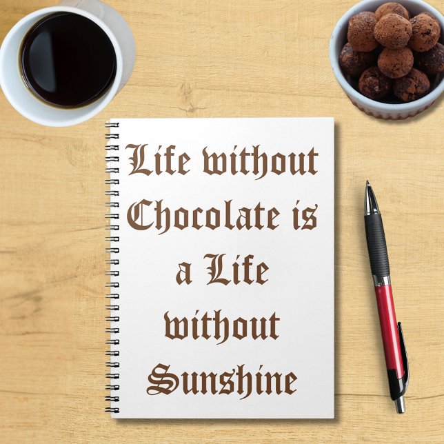 Livet utan choklad är ett liv utan solsken anteckningsbok (Life without Chocolate is a Life without Sunshine Notebook)