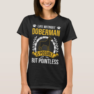 Livet utan Doberman är meningslöst Hund T Shirt