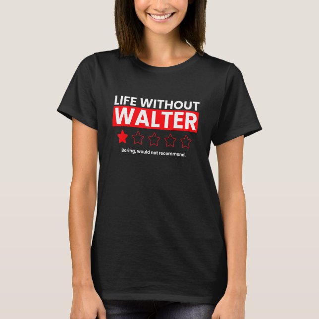 Livet utan Walter Boring skulle inte rekommendera  T Shirt (Framsida)