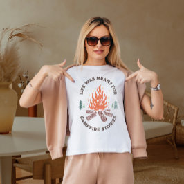 Livet var inte menat för lägereldshistorier  t shirt