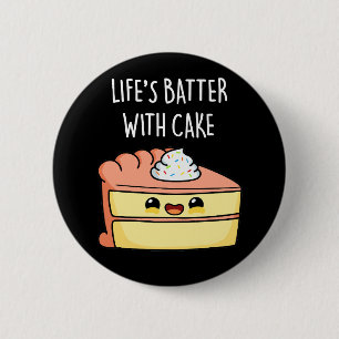 Livets batter med Cake Funny Cake Pun Mörk BG Knapp