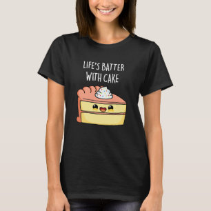 Livets batter med Cake Funny Cake Pun Mörk BG T Shirt