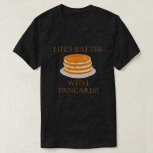 Livets batter med pancakes Cute Food Pun T Shirt