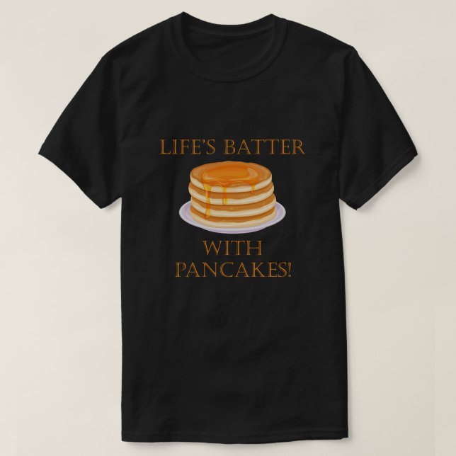 Livets batter med pancakes Cute Food Pun T Shirt (Design framsida)