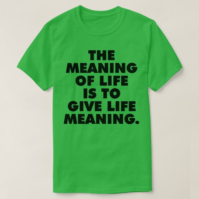 Livets betydelse är för ge, vilket betyder "best m t shirt (Design framsida)