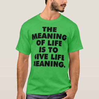Livets betydelse är för ge, vilket betyder "best m t shirt