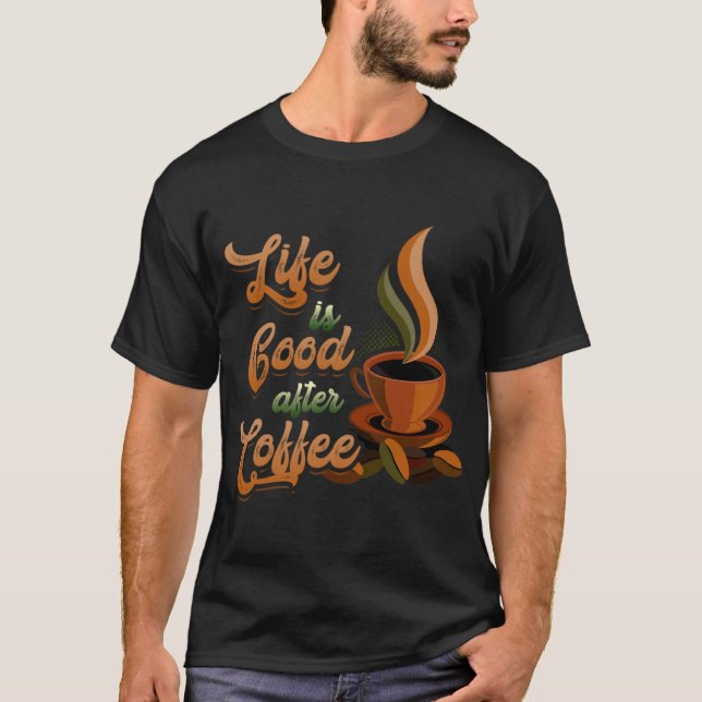 Livets Bra efter kaffet Bean Morgonfrukost Ho T Shirt (Framsida)