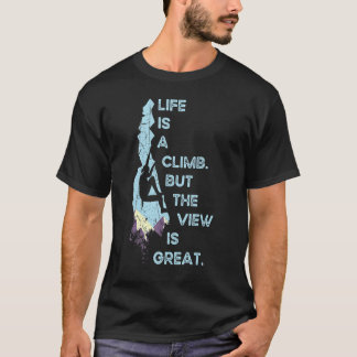 Livets en klättra Men utsikten är bra Bergsbestiga T Shirt