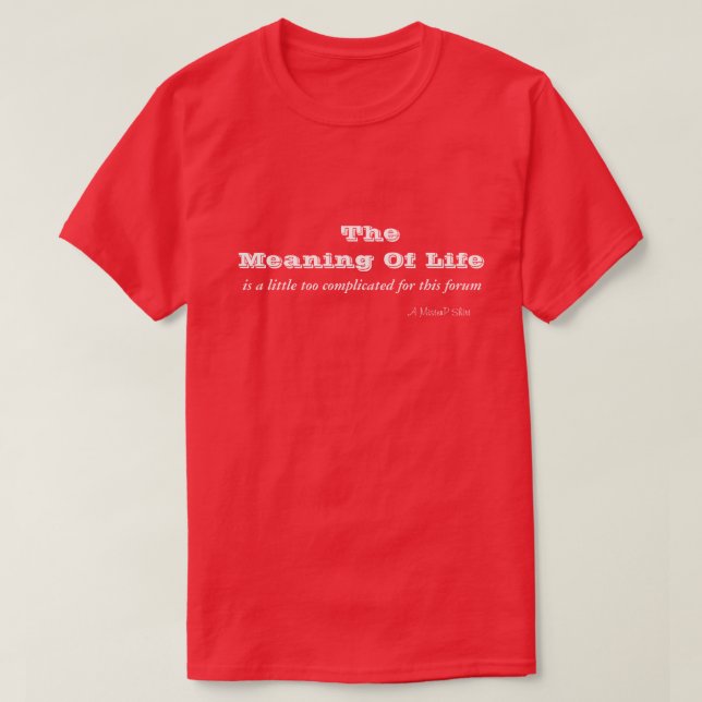 Livets innebörd - en "MisterP Shirt" Tee Shirt (Design framsida)
