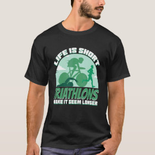 Livets Kort-triatlon gör att det känns längre T Shirt