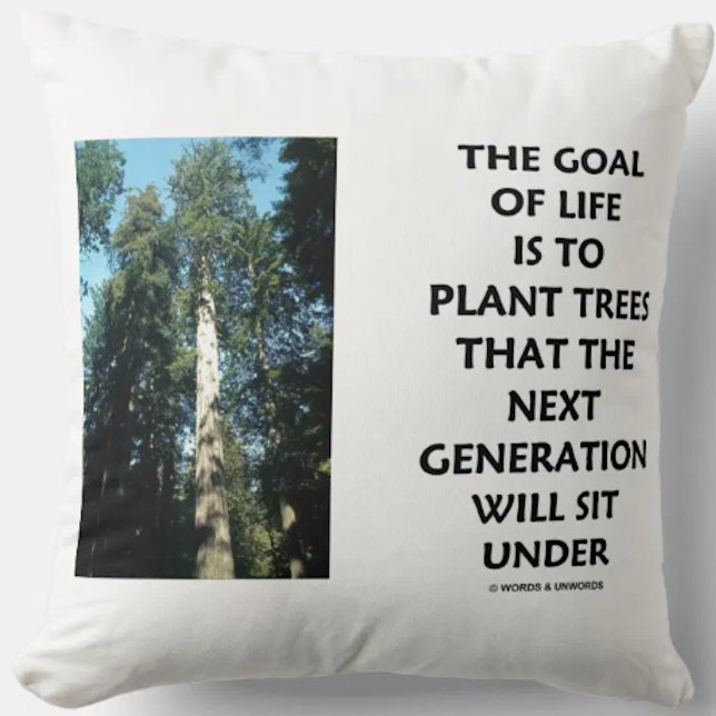 Livets mål är att plantera Träd nästa gång man sit Kudde (Throw pillow featuring Coastal redwood along with a timeless inspirational life advice saying)