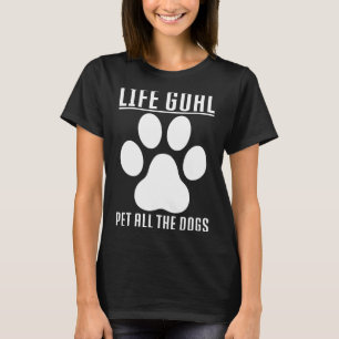 Livets mål Pet hela Hundar livets mål Pet Hundar T Shirt