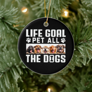 Livets mål Pet hela Hundar, som säger Hund älskare Julgransprydnad Keramik