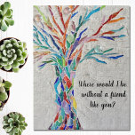 Livets träd vänner pussel<br><div class="desc">Det här dekorativa pusslet har ett mosaiskt träd i regnbåge färg och ord: "Var skulle jag vara utan en vän som du?" Eftersom vi skapar vår teckning kommer du inte att hitta just den här bilden från andra designers. Original Mosaic © Michele Davies.</div>