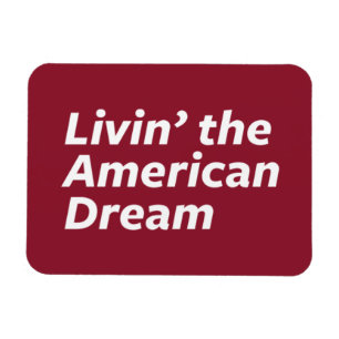 Livin amerikanska drömmen magnet