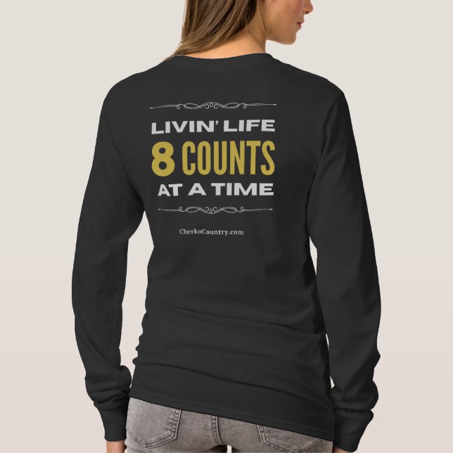 "Livin' Life 8 Counts at a Time"  Long Sleeve T Shirt (Baksida)