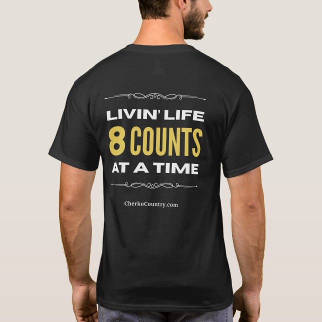 "Livin' Life 8 Counts at a Time"  T-Shirt (Baksida)