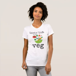 Livin Life på Veg Vegetarian Humor T Shirt