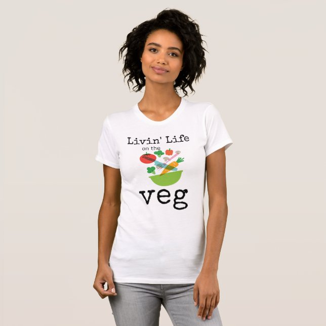 Livin Life på Veg Vegetarian Humor T Shirt (Hel framsida)