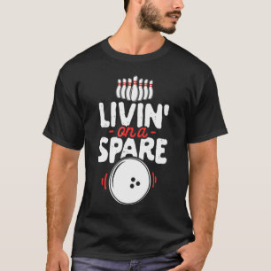 Livin on A Spare Bowling Bowlareare Bowlers T Shirt
