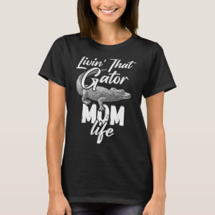 Livin som Gator Mamma Life Mor Alligator T Shirt