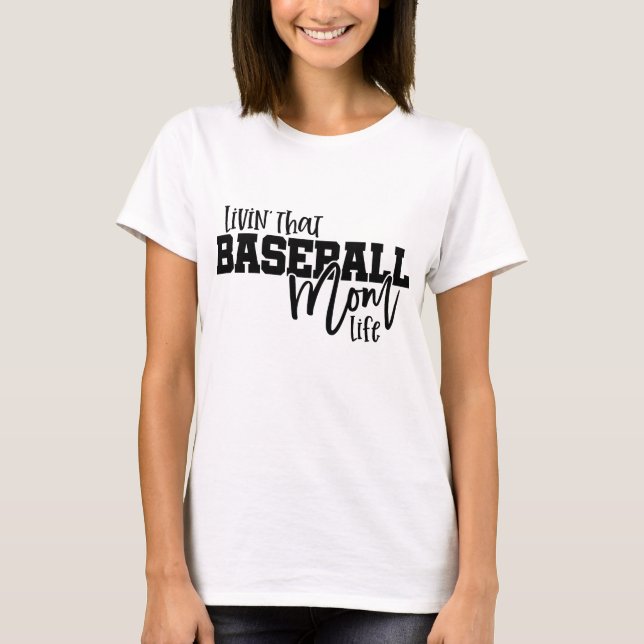 Livin That Baseball Mom Life T Shirt (Framsida)