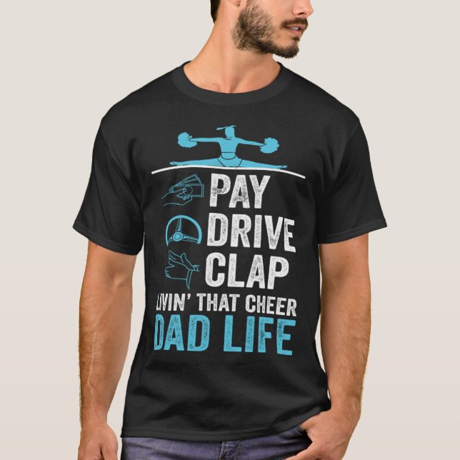 Livin' That Cheer Dad Life Pay Drive Clap T Shirt (Framsida)