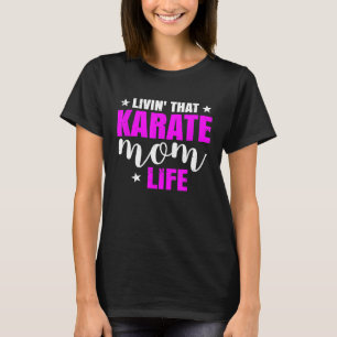 Livin that Karate Mamma Life Women T Shirt
