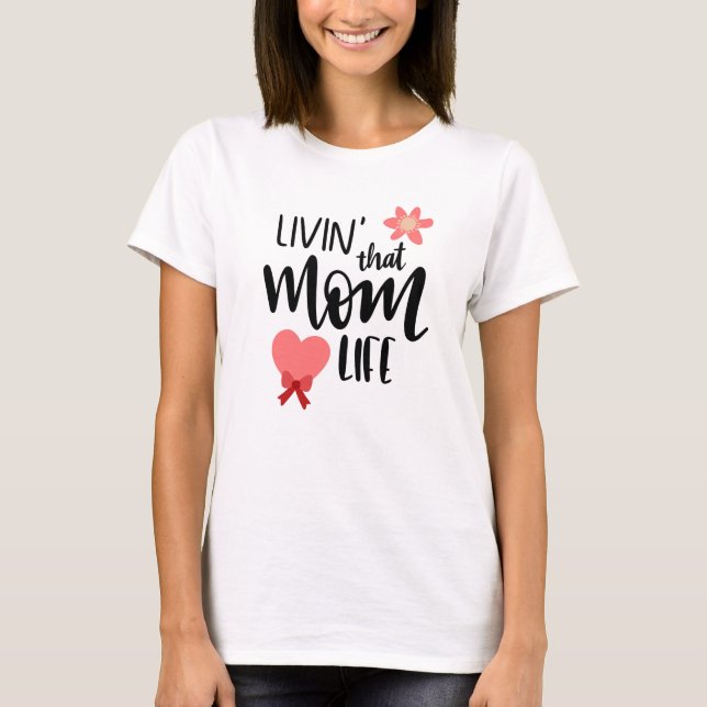 Livin that Mamma Life Dam T-Shirts (Framsida)
