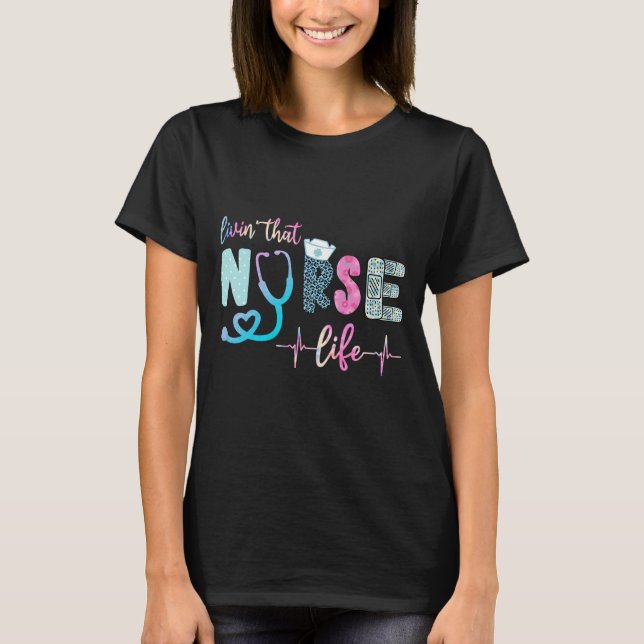 Livin that Nurse Life T Shirt (Framsida)