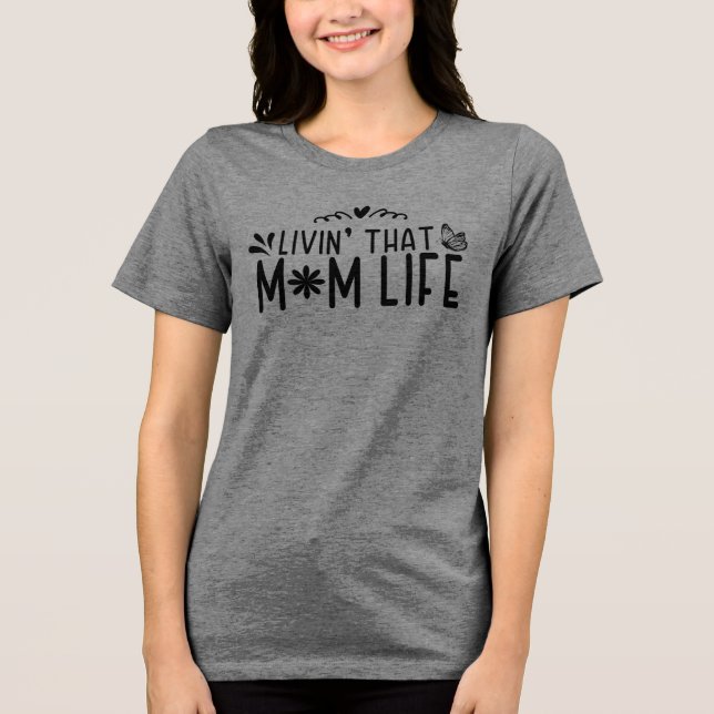 Livin’ The Mamma Life - Glatt Moderskap T Shirt (Framsida)