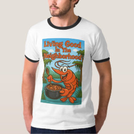 Living Good in the Neighborhood T Shirt