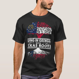 Living in Georgia with Texas Roots T Shirt
