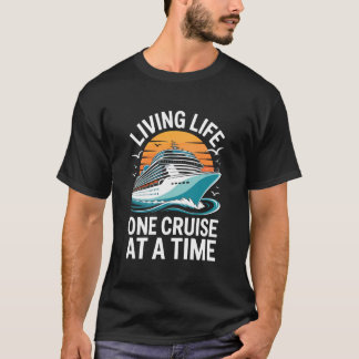 Living Life One Cruise at A Time Shirt Funny Ship  T