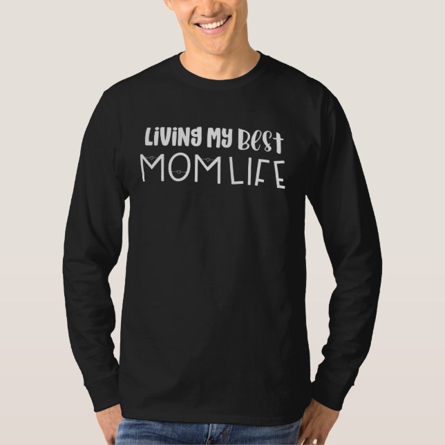 Living My Best Mom Life T Shirt (Framsida)