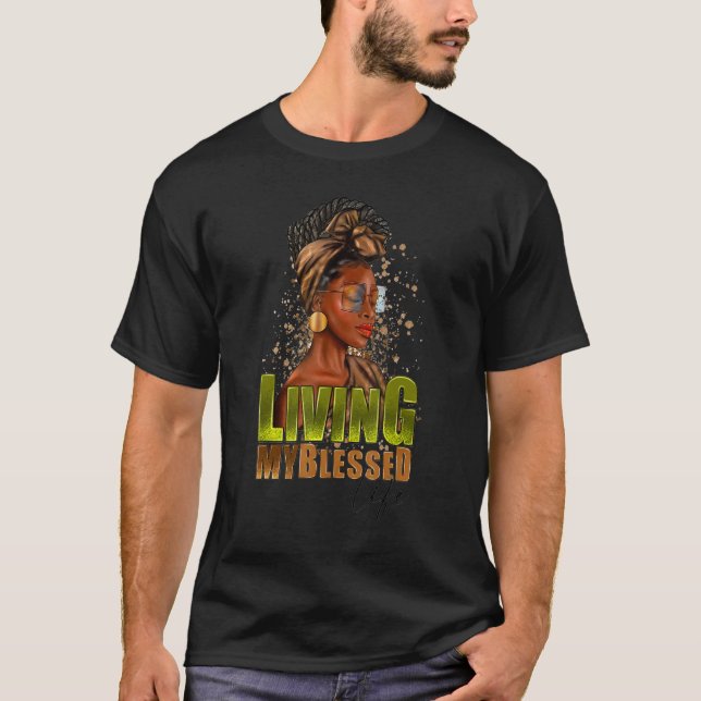 Living My Blessed Life Afro Woman Black History Mo T Shirt (Framsida)