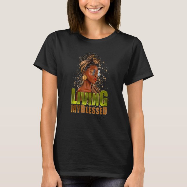 Living My Blessed Life Afro Woman Black History Mo T Shirt (Framsida)
