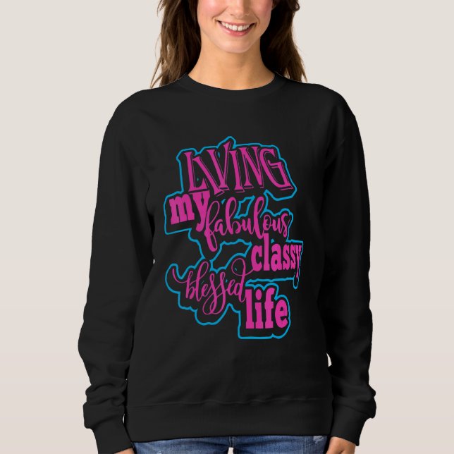 Living My Fabulous Classy Blessed Life Apparel T Shirt (Framsida)