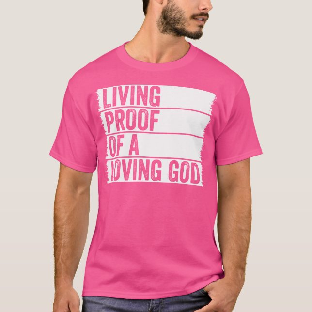 Living Proof Of A Loving God Jesus Christian Worsh T Shirt (Framsida)