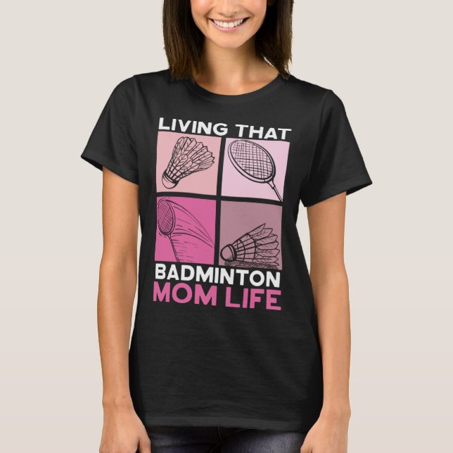 Living That Badminton Life Motherhood Mothers Day T Shirt (Framsida)