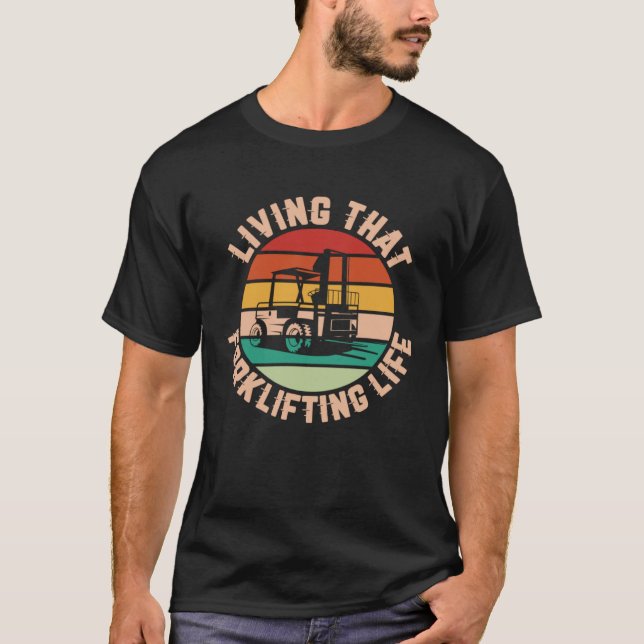 Living That Forklifting Life Forklift Operator T Shirt (Framsida)