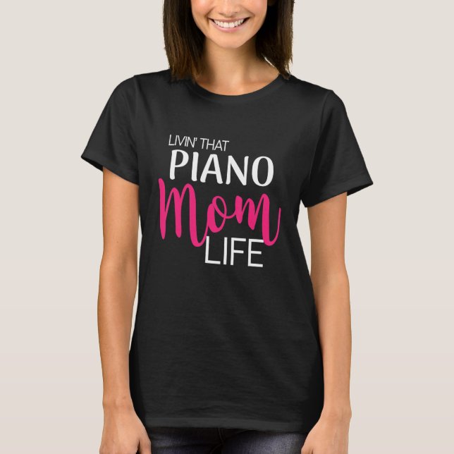 Living That Piano Mom Life Design T Shirt (Framsida)