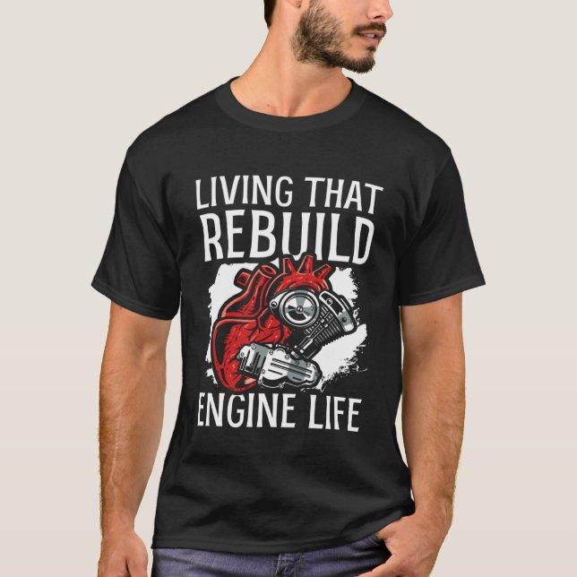 Living That Rebuild Engine Life Heart Transplant S T Shirt (Framsida)