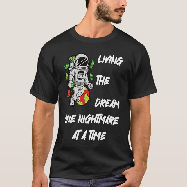 Living The Dream One Nightmare at A Time Money Spa T Shirt (Framsida)
