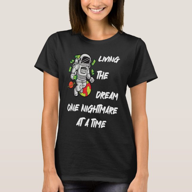 Living The Dream One Nightmare at A Time Money Spa T Shirt (Framsida)