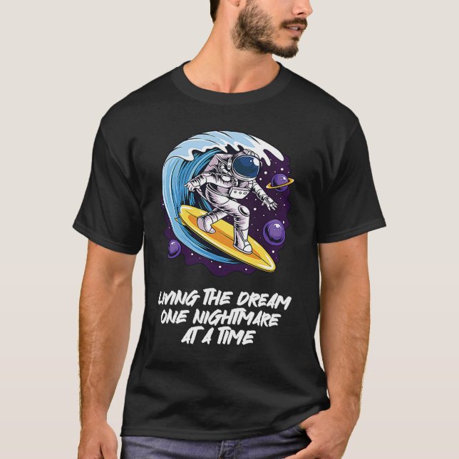 Living The Dream One Nightmare at A Time Surfing T Shirt (Framsida)