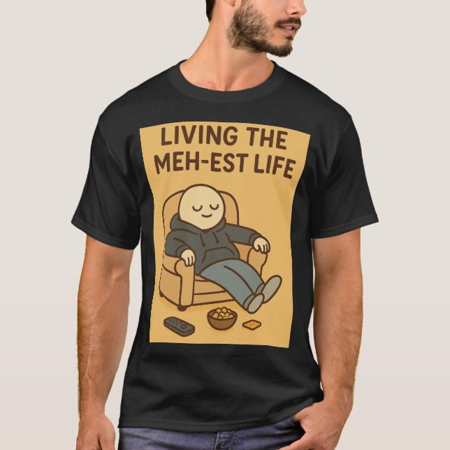 Living the Meh-est Life T Shirt (Framsida)